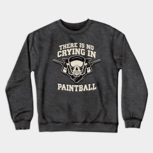 There is no Crying in Paintball Crewneck Sweatshirt